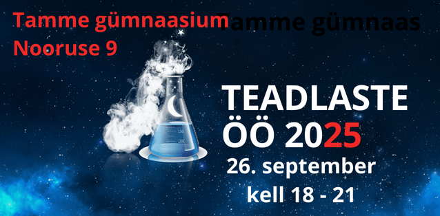Nooruse 9, Tartu 26. september 2025 kl 18-21. Igas vanuses huvilised on oodatud (tasuta)! Traditsiooniline ja uuendustega teadusmelu õpilaste ja õpetajate juhen